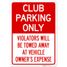 Club Parking Only Violators Will Be Towed Away At Vehicle Owner's Expense Sign,