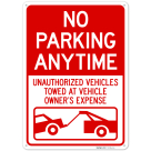 No Parking Anytime Unauthorized Vehicles Towed At Vehicle Owner's Expense Sign,