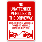 No Unattended Vehicles In The Driveway Unauthorized Vehicles Towed Sign,