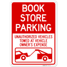 Book Store Parking Unauthorized Vehicles Towed At Vehicle Owner's Expense Sign,
