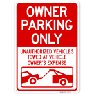 Owner Parking Only Unauthorized Vehicles Towed At Vehicle Owner's Expense Sign,