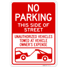 No Parking This Side Of Street Unauthorized Vehicles Towed Sign,