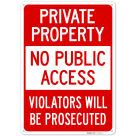 Private Property No Public Access Violators Will Be Prosecuted Sign,