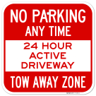 No Parking Any Time 24 Hour Active Driveway Tow Away Zone Sign, (SI-76384)