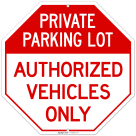 Private Parking Lot Authorized Vehicles Only Sign,