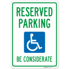 Reserved Parking Be Considerate Sign,