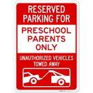Reserved Parking Preschool Parents Only Unauthorized Vehicles Towed Away Sign,