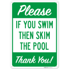 Please If You Swim Then Skim The Pool Thank You Sign,
