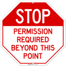 Stop Permission Required Beyond This Point Sign,