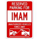 Reserved Parking For Imam Unauthorized Vehicles Towed Away Sign,