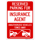 Reserved Parking For Insurance Agent Unauthorized Vehicles Towed Away Sign,