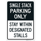 Single Stack Parking Only Stay Within Designated Stalls Sign,