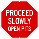 Proceed Slowly Open Pits Sign,
