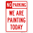 No Parking We Are Painting Today Sign,