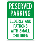 Reserved Parking Elderly And Patrons With Small Children Sign,