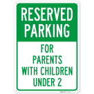Reserved Parking For Parents With Children Under 2 Sign,