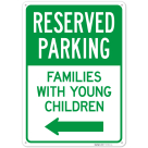 Reserved Parking Families With Young Children With Left Arrow Sign,