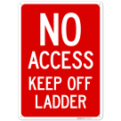 No Access Keep Off Ladder Sign,