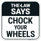 The Law Says Chock Your Wheels Sign,