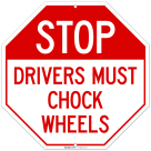 Drivers Must Chock Wheels Sign,