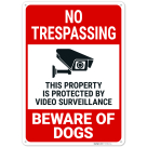 No Trespassing This Property Is Protected By Video Surveillance Beware Of Dogs Sign,