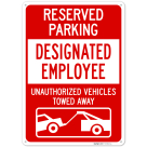 Reserved Parking Designated Employee Unauthorized Vehicles Towed Away Sign,