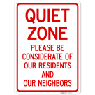 Quiet Zone Please Be Considerate Of Our Residents And Our Neighbors Sign,