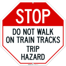 Stop Do Not Walk On Train Tracks Trip Hazard Sign,