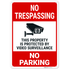 This Property Is Protected By Video Surveillance No Parking With Graphic Sign,