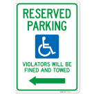 Reserved Parking Violators Will Be Fined And Towed With Left Arrow Sign,