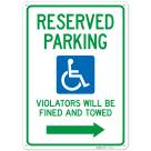 Reserved Parking Violators Will Be Fined And Towed With Right Arrow Sign,