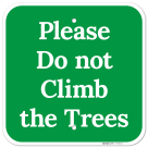 Please Do Not Climb The Trees Sign,