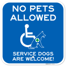 No Pets Allowed, Service Dogs Are Welcome Sign,