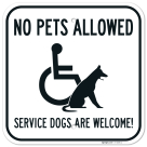 No Pets Allowed Service Dogs Are Welcome Sign,