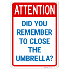 Attention Did you Remember to Close the Umbrella Sign,