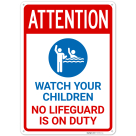 Attention Watch your Children No Lifeguard on Duty Sign,