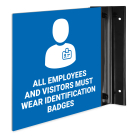 All Employees and Visitors Must Wear Identification Badges Projecting Sign, Double Sided,