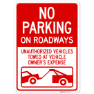 No Parking On Roadways Unauthorized Vehicles Towed At Owner Expense Sign,