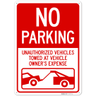 No Parking Unauthorized Vehicles Towed At Owner Expense Sign,