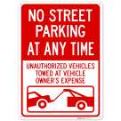 No Street Parking At Any Time Unauthorized Vehicles Towed At Owner Expense Sign,