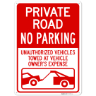 Private Road No Parking Unauthorized Vehicles Towed At Owner Expense Sign,