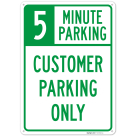 5 Minute Parking Customer Parking Only Sign,