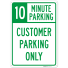 10 Minute Parking Customer Parking Only Sign,