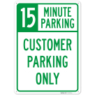 15 Minute Parking Customer Parking Only Sign,
