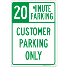 20 Minute Parking Customer Parking Only Sign,