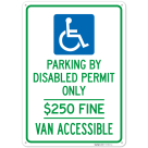 Parking By Disabled Permit Only, $250 Fine, Van Accessible Sign,