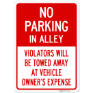 No Parking in Alley Violators Will Be Towed Away At Vehicle Owner Expense Sign,