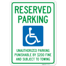Reserved Parking Unauthorized Parking Punishable By 200 Fine And Subject To Towing Sign,