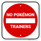 No Pokemon Trainers With Do Not Enter Symbol Sign,