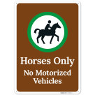 Horses Only No Motorized Vehicles Sign, (SI-76968)